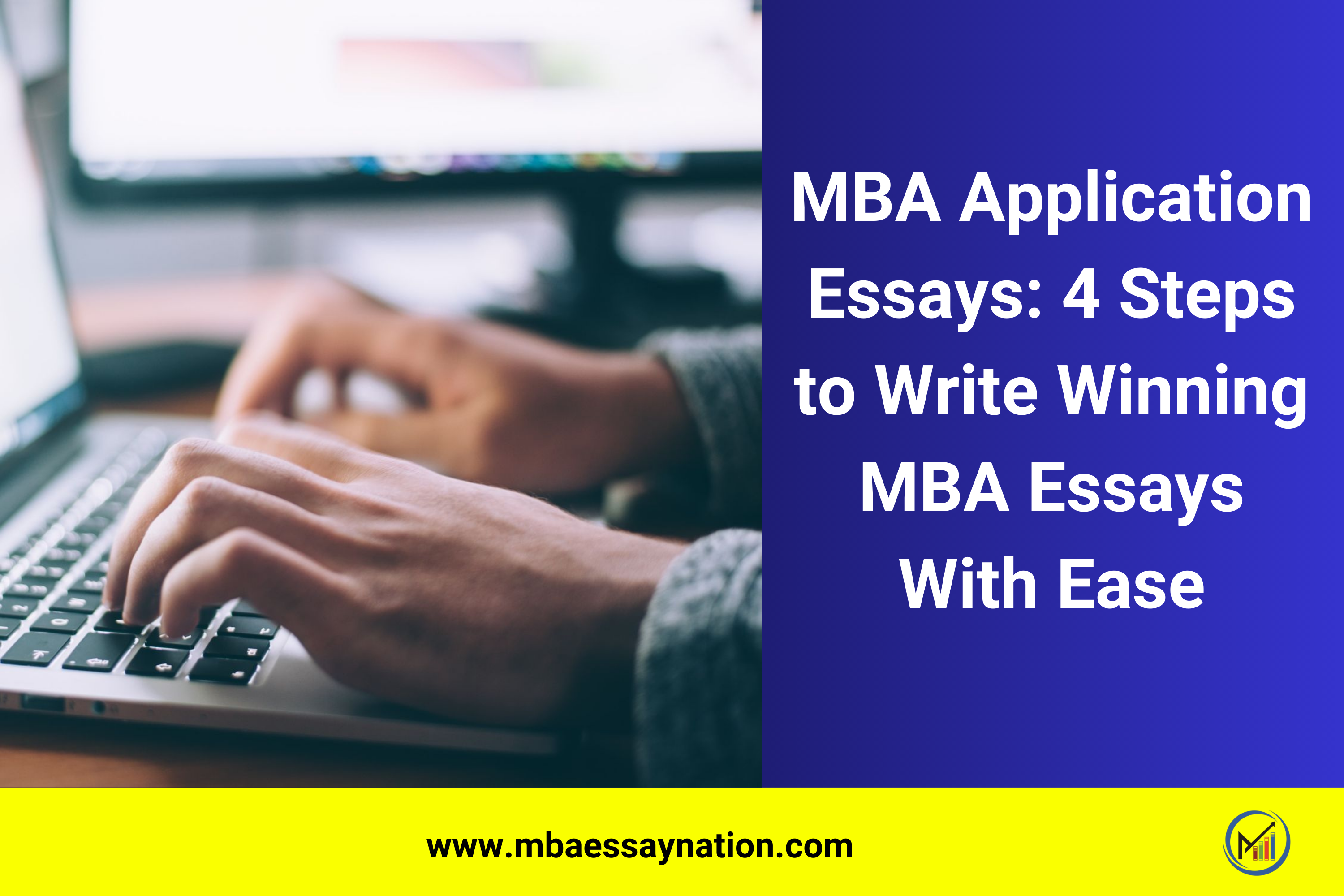 MBA Application Essays: 4 Steps to Write Winning MBA Essays With Ease
